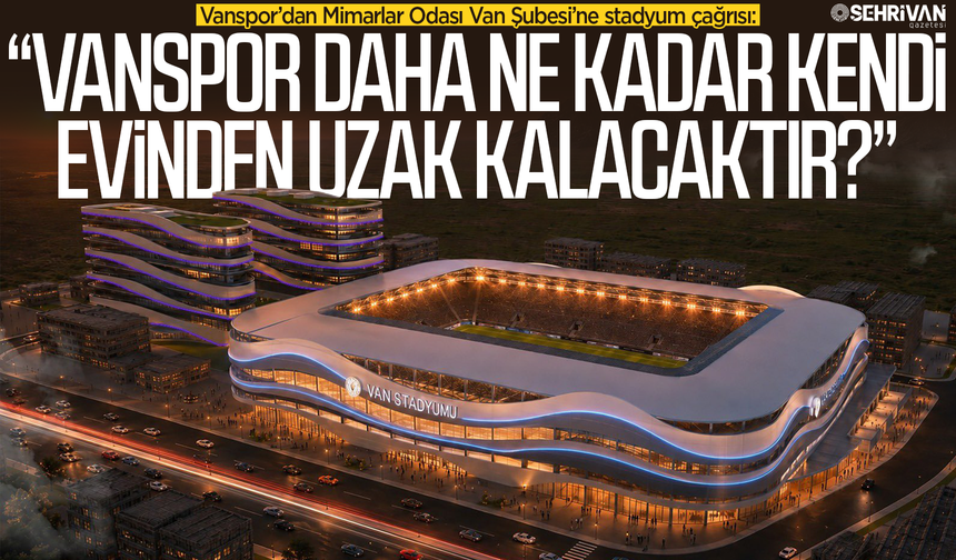 Vanspor’dan Mimarlar Odası Van Şubesi’ne stadyum çağrısı!