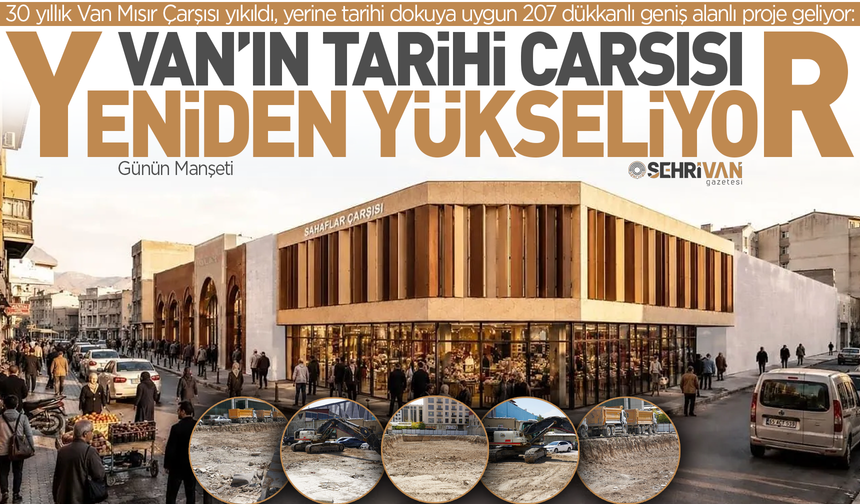 Van’daki tarihi çarşının yapımı için ilk kazma vuruldu!