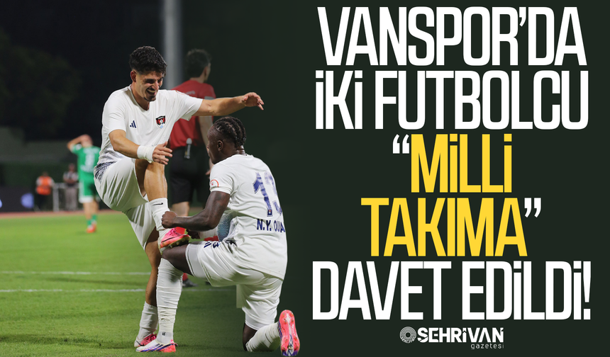 Vanspor’lu iki futbolcuya milli davet!