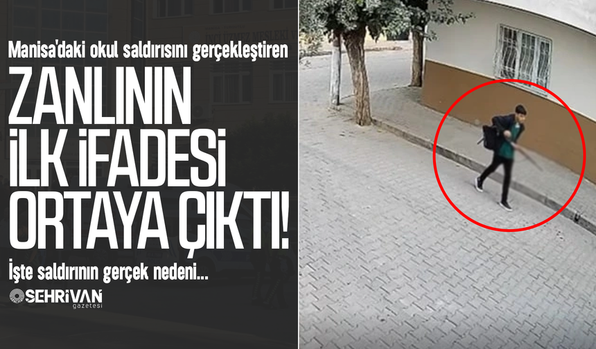 Manisa'daki okul saldırısını gerçekleştiren şahsın ilk ifadesi ortaya çıktı! İşte saldırının gerçek nedeni