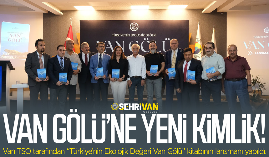 Van’da bir ilk: Van’ın 600 bin yıllık doğal güzelliğinin kimliği çıkarıldı!