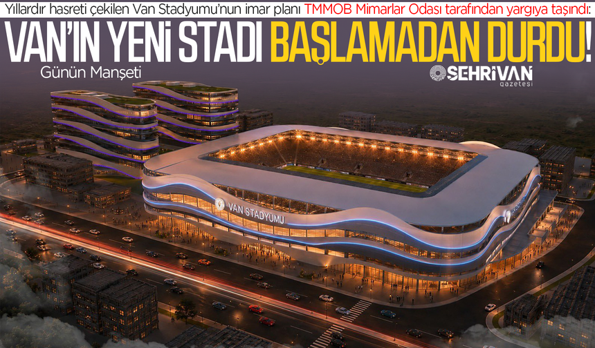 Van’ın yeni stadyumu başlamadan yargıya taşındı!