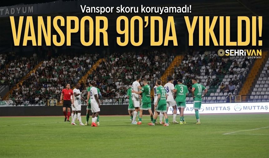 Vanspor 90'da yıkıldı: İki kez öne geçen Vanspor skoru koruyamadı!