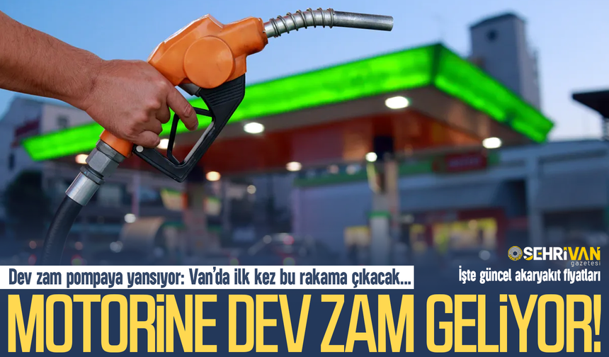 Motorine dev bir zam daha geliyor: Van’da ilk kez bu rakama çıkacak!