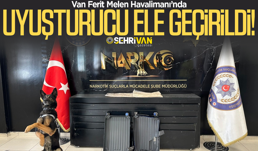 Van Ferit Melen Havalimanı’nda uyuşturucu madde ele geçirildi!