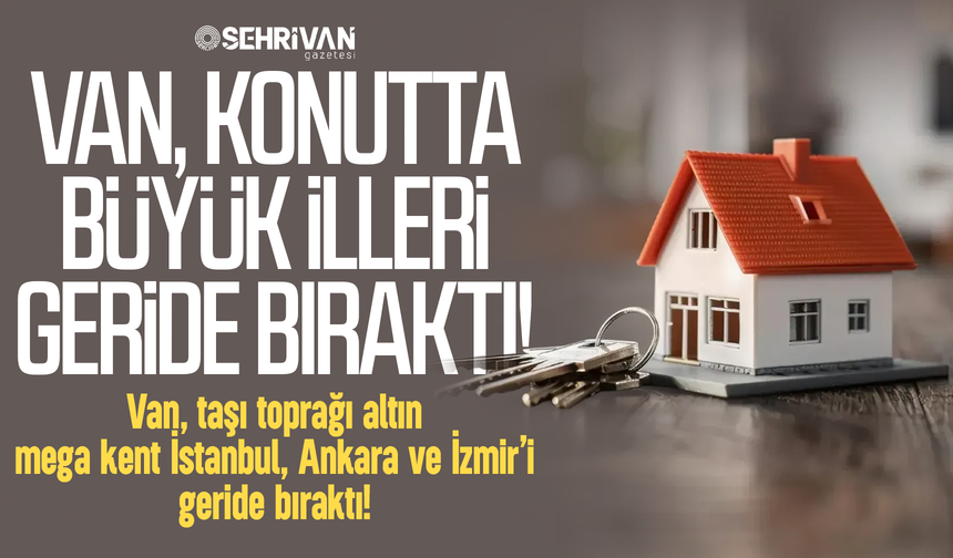 Taşı toprağı altın İstanbul bile Van'ın gerisinde kaldı!