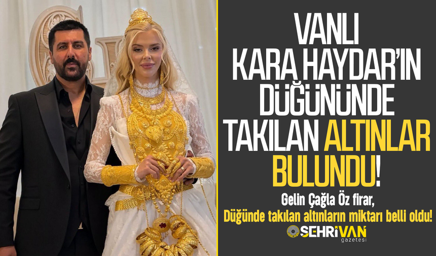 Vanlı Kara Haydar’ın düğününde takılan altınlar bulundu: Altınların miktarı belli oldu!
