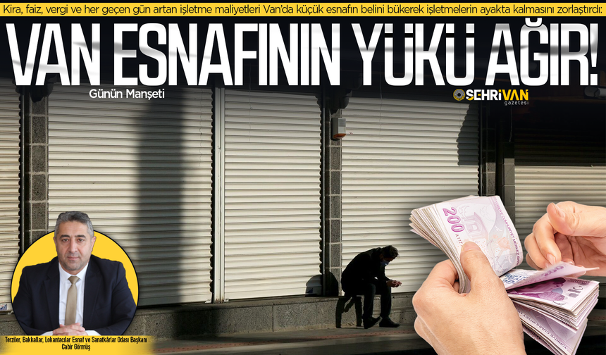 Van’da esnaf bir bir kepenk kapatıyor: Kepenk kapatan esnaf sayısı belli oldu!