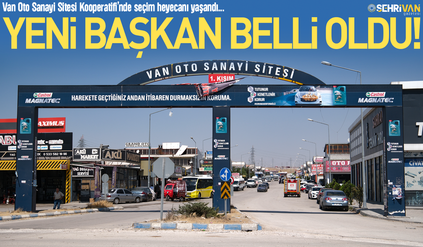 Van Oto Sanayi Sitesi esnafının yeni başkanı belli oldu!