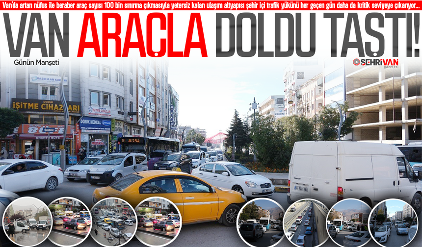 Van trafiği alarm veriyor: İşte Van’ı bekleyen büyük tehlike…