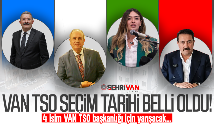 Van TSO seçimlerinin yapılacağı tarih belli oldu!