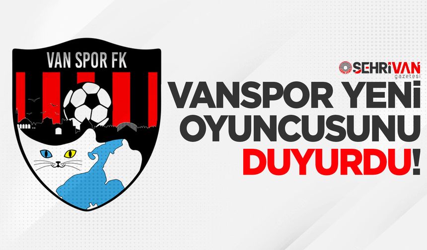 Vanspor yeni oyuncusunu duyurdu!