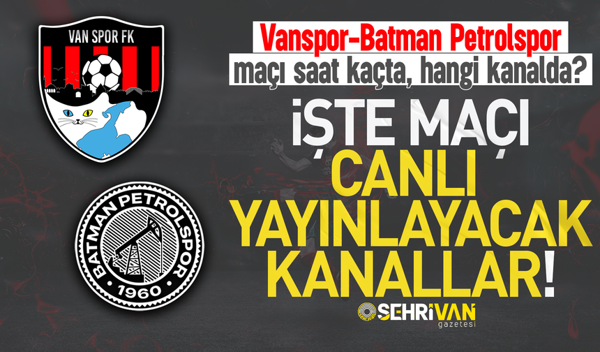 Vanspor-Batman Petrolspor maçı saat kaçta ve hangi kanalda?