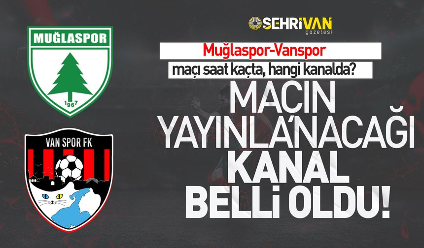 Muğlaspor-Vanspor maçı ne zaman, saat kaçta ve hangi kanalda?