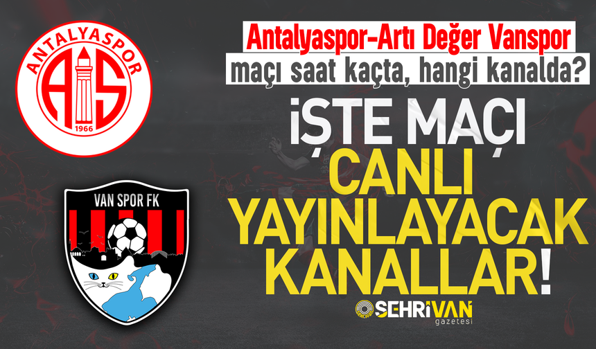Antalyaspor-Vanspor maçı ne zaman, saat kaçta ve hangi kanalda?