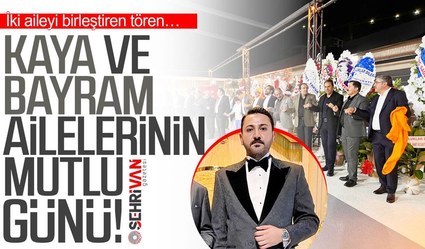 Kaya ve Bayram Ailelerinin mutlu günü!