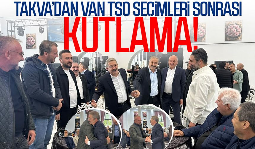 Takva’dan Van TSO seçimleri sonrası kutlama!