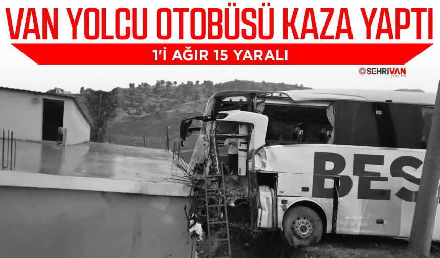 Van yolcu otobüsü kaza yaptı: 1 ölü 14 yaralı
