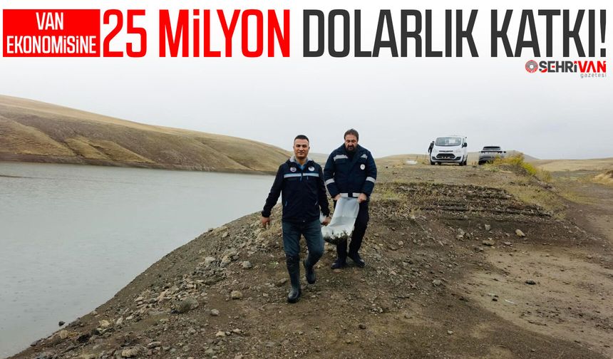 Van ekonomisine 25 milyon dolarlık katkı!