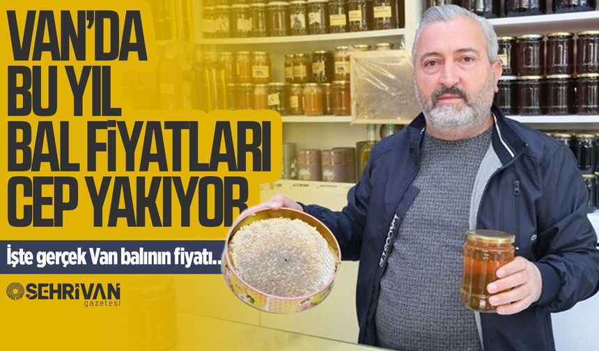 Van’da bu yıl bal fiyatları cep yakıyor: İşte gerçek Van balının fiyatı…