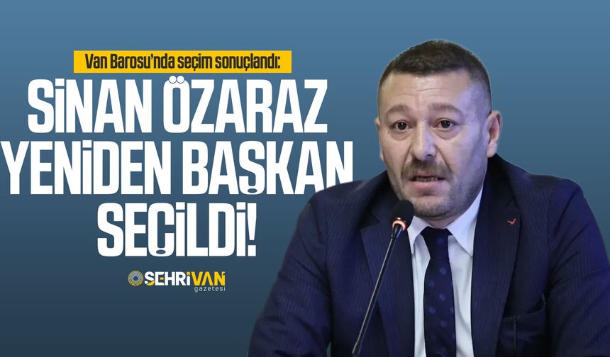 Van Barosu’nda seçim sonuçlandı: Sinan Özaraz yeniden başkan seçildi!