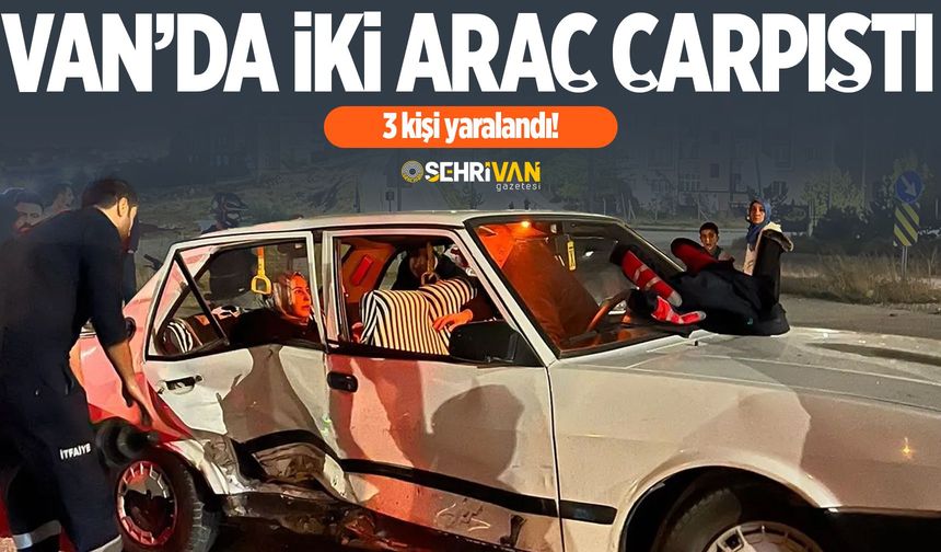 Van’da iki araç çarpıştı: 3 yaralı!