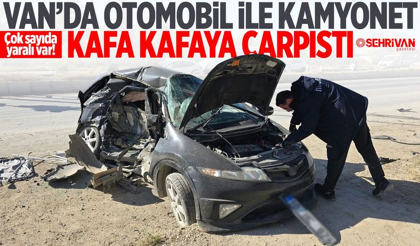 Van’da otomobil ile kamyonet kafa kafaya çarpıştı: Çok sayıda yaralı var!