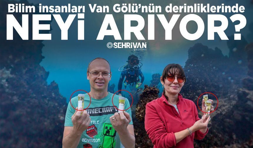 Bilim insanları Van Gölü’nün derinliklerinde neyi arıyor?