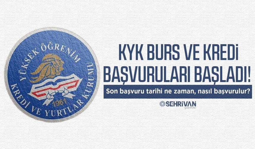 KYK burs ve kredi başvuruları başladı! Son başvuru tarihi ne zaman, nasıl başvurulur?