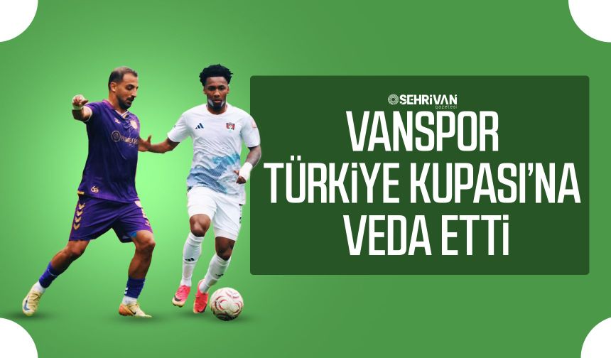 Vanspor Türkiye Kupası’na veda etti