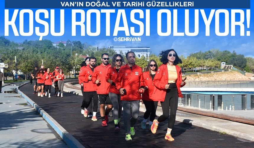 Van'ın doğal ve tarihi güzellikleri koşu rotası oluyor!