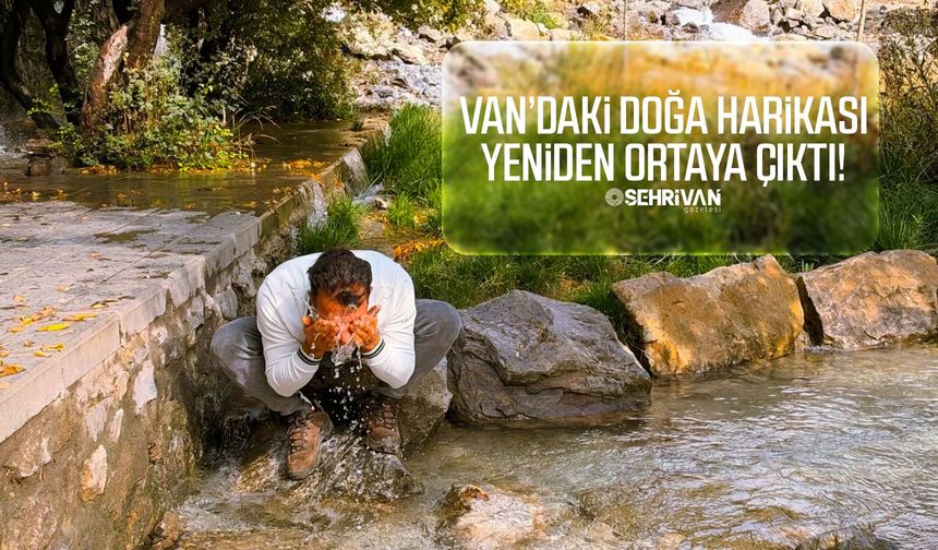 Van’daki doğa harikası yeniden ortaya çıktı! Görenler şaşkın