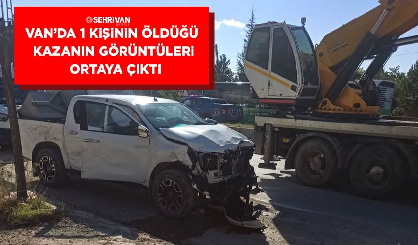 Van’da bir kişinin öldüğü feci kazanın güvenlik kamerası görüntüleri ortaya çıktı!