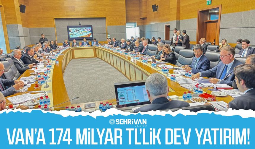 Van’a 174 milyar TL’lik dev yatırım!