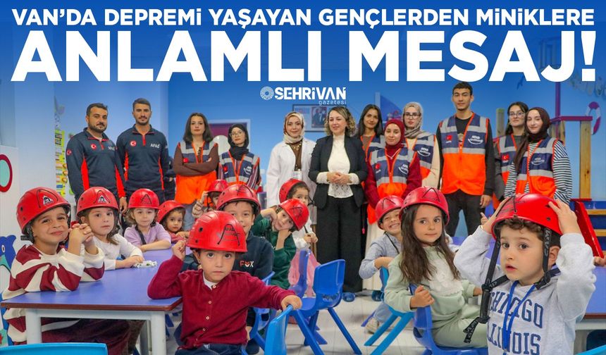 Van’da depremi yaşayan gençlerden miniklere anlamlı mesaj!