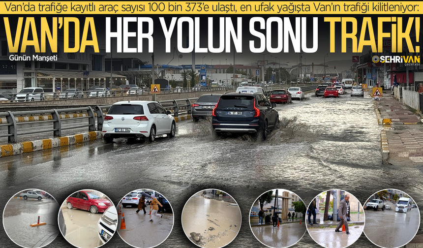Plansız büyüme ve yetersiz yollar Van'ı kitledi: Van’da her yolun sonu trafik!