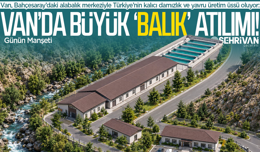 Van’da 5 milyar dolarlık atılım: Van, Türkiye’nin üretim üssü oluyor!