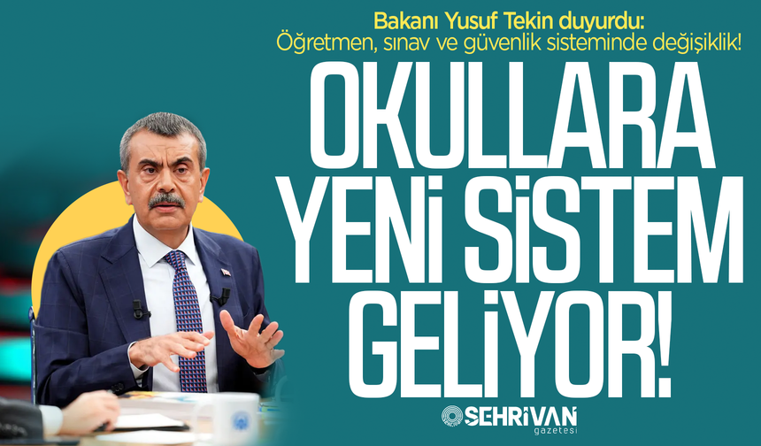 Okullara yeni sistem geliyor! Bakan Tekin duyurdu: Öğretmen, sınav ve güvenlik sisteminde değişiklik!