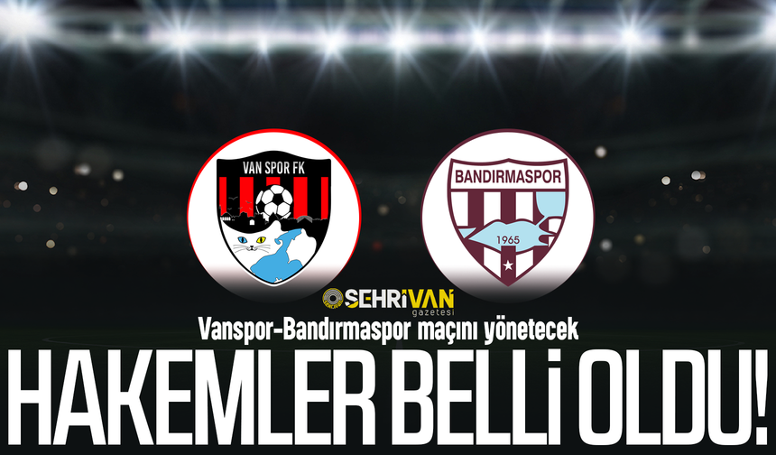 Vanspor-Bandırmaspor maçının hakemi belli oldu! Türk futbolunda bir ilk...