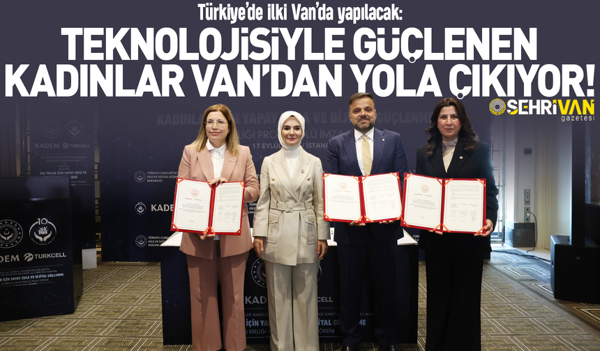 Türkiye’de ilki Van’da yapılacak: Geleceğin teknolojisiyle güçlenen kadınlar Van’dan yola çıkacak!