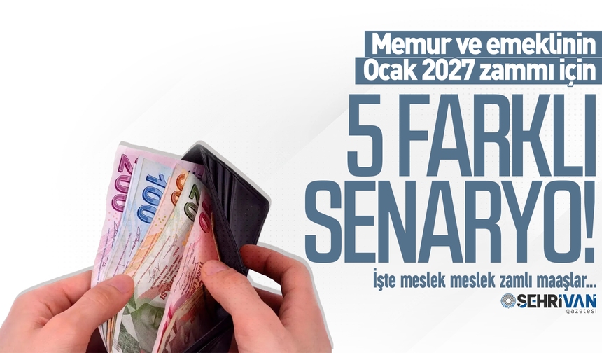 Memur ve emeklinin Ocak 2027 zammı için 5 farklı senaryo! İşte meslek meslek zamlı maaşlar…