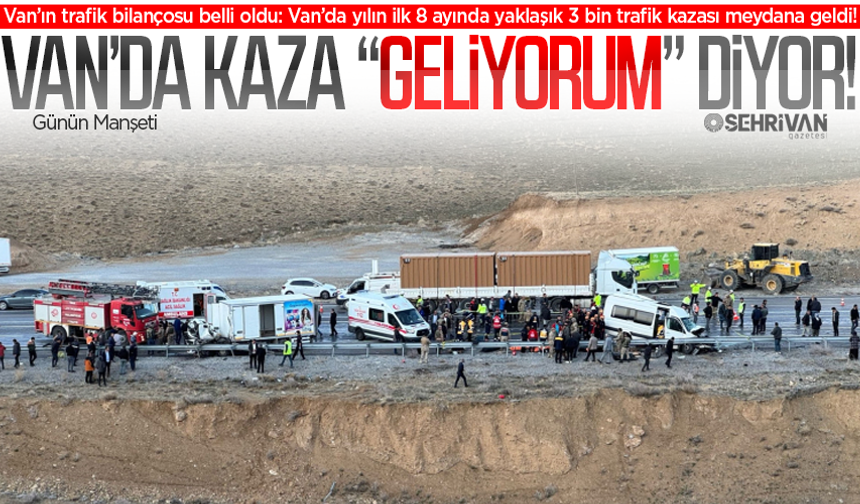 Van'da riskli güzergahlar belli oldu: En çok kaza buralarda oluyor!