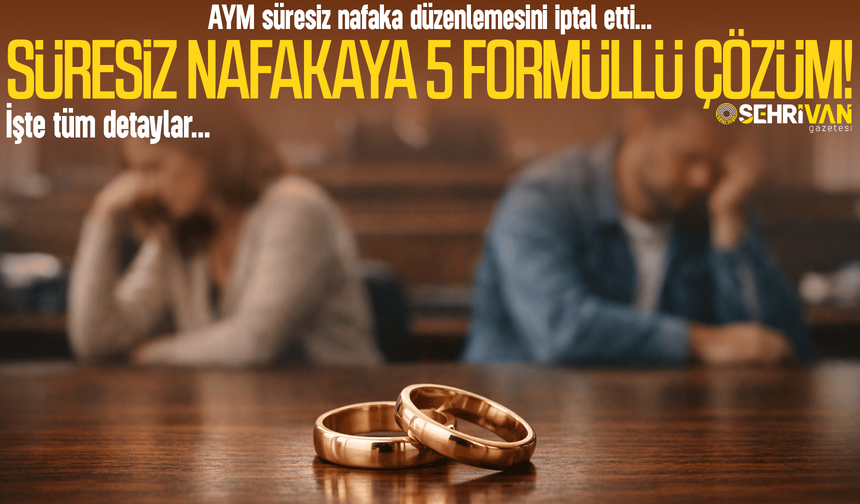 Süresiz nafakaya 5 formüllü çözüm! İşte detaylar…