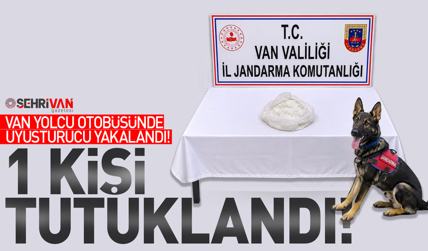 Van yolcu otobüsünde uyuşturucu yakalandı: 1 kişi tutuklandı!