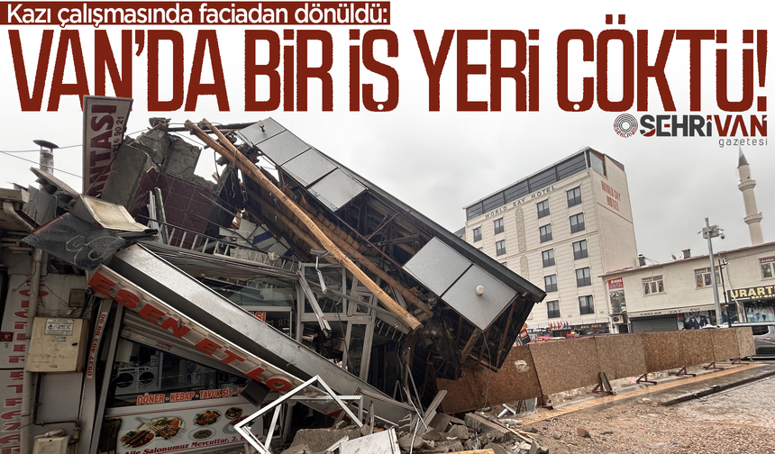 Van’da bir iş yeri çöktü!