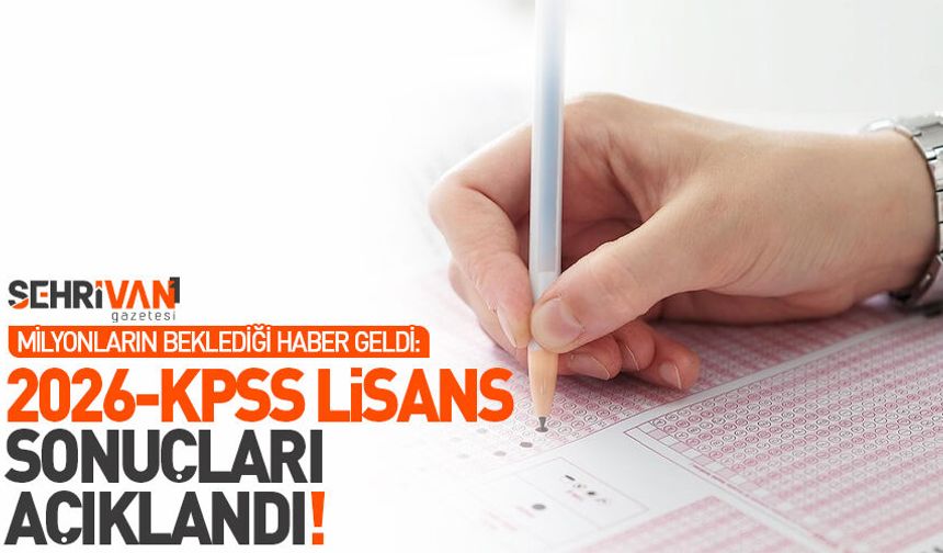 Milyonların beklediği haber geldi: 2026-KPSS Lisans sonuçları açıklandı!