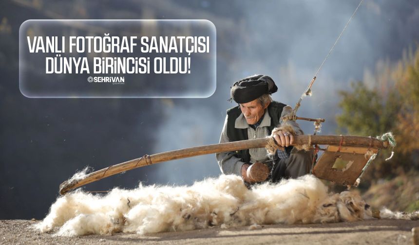 Vanlı fotoğraf sanatçısı dünya birincisi oldu!