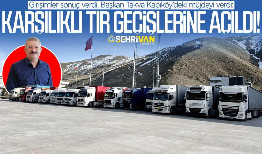 Van’a büyük katkı yapacak: Kapıköy Sınır Kapısı’nda müjdeli haber!