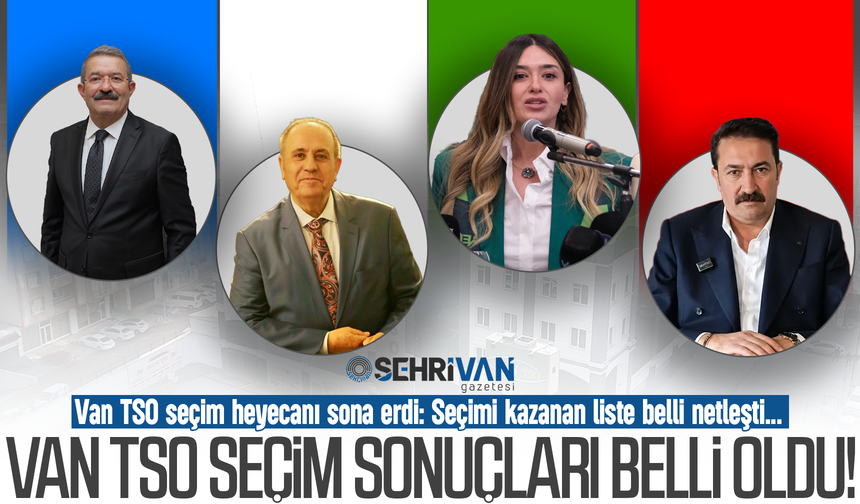 Van TSO seçim sonuçları belli oldu! İşte seçimi kazanan isim…