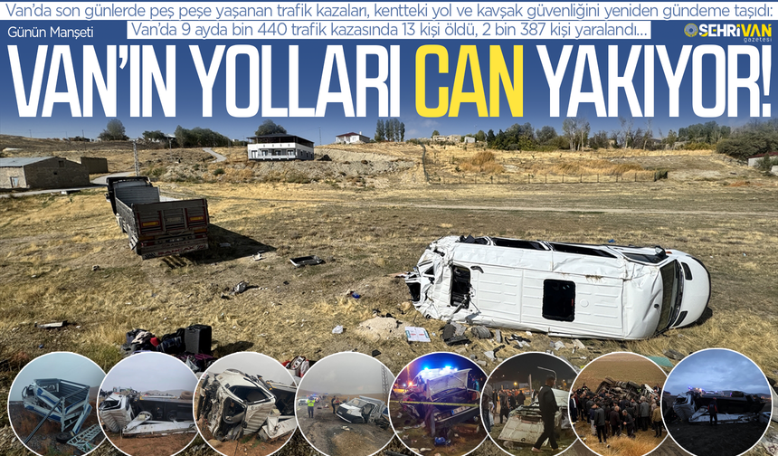 Van’ın yolları can yakıyor: 9 ayda 13 kişi öldü, 2 bin 387 kişi yaralandı!